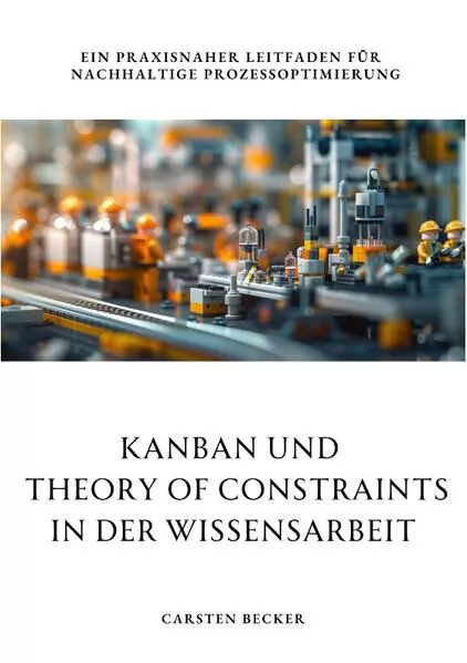 Cover: Kanban und Theory of Constraints in der Wissensarbeit