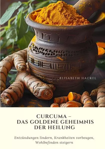 Cover: Curcuma – Das goldene Geheimnis der Heilung