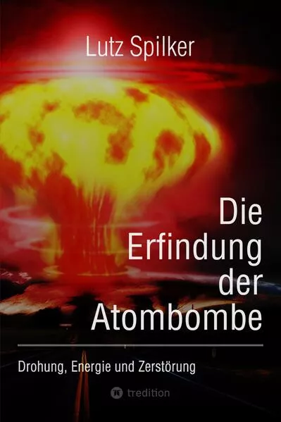 Cover: Die Erfindung der Atombombe