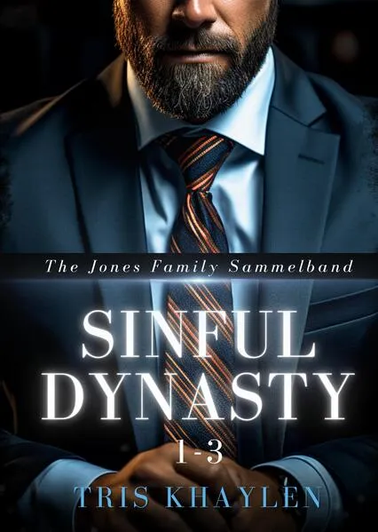 Sinful Dynasty: The Jones Family 1 - 3 (Sammelband)