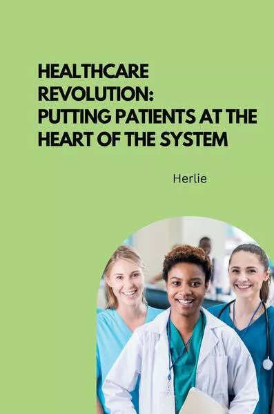 Cover: Healthcare Revolution: Putting Patients at the Heart of the System