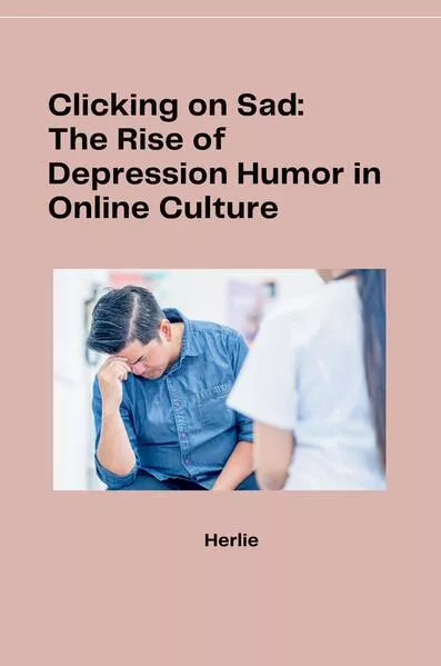 Cover: Clicking on Sad: The Rise of Depression Humor in Online Culture
