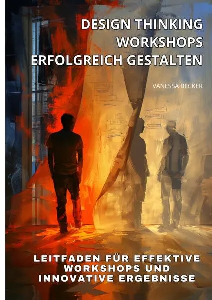 Design Thinking Workshops erfolgreich gestalten