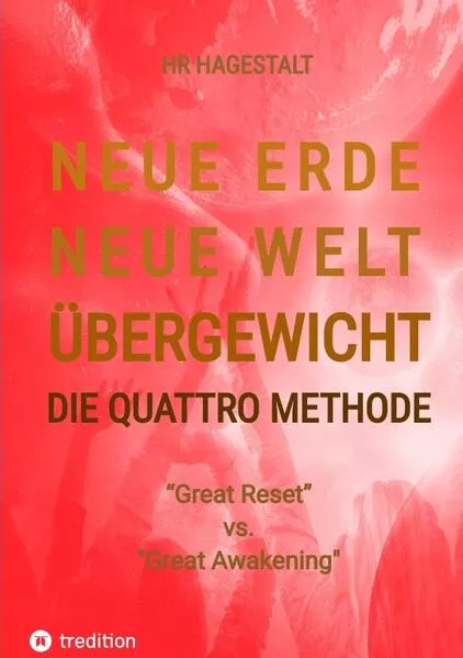 Cover: NEUE ERDE - NEUE WELT - ÜBERGEWICHT - Die Quattro Methode ...gegen Fettleibigkeit, Ess-Sucht, Adipositas, Übergewicht, etc