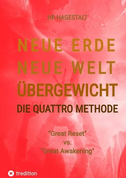 Cover: NEUE ERDE - NEUE WELT - ÜBERGEWICHT - Die Quattro Methode ...gegen Fettleibigkeit, Ess-Sucht, Adipositas, Übergewicht, etc