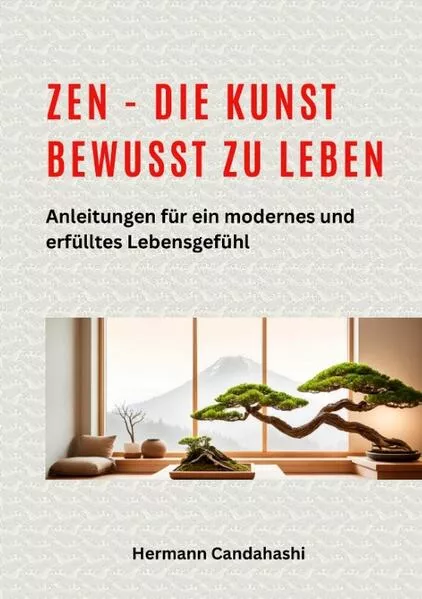 Zen - die Kunst bewusst zu Leben