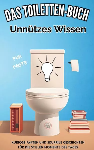 Cover: Das Toiletten Buch: Unnützes Wissen