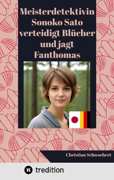 Cover: Meisterdetektivin Sonoko Sato verteidigt Blücher und jagt Fanthomas