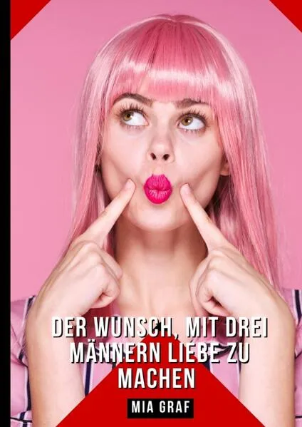 Der Wunsch, mit drei Männern Liebe zu machen