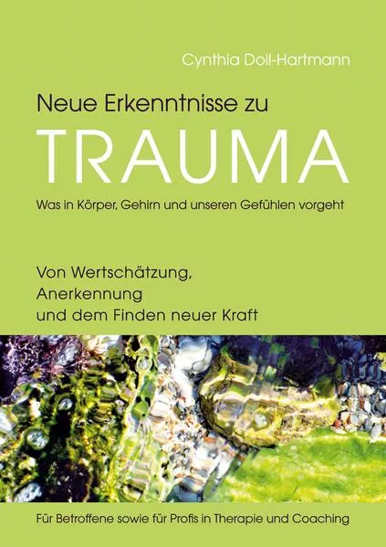 Cover: Neue Erkenntnisse zu Trauma: Was in Körper, Gehirn und unseren Gefühlen vorgeht