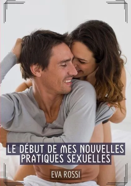 Le début de mes nouvelles pratiques sexuelles