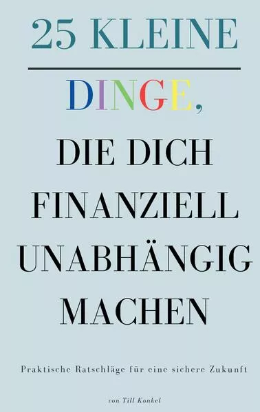 25 kleine Dinge, die dich finanziell unabhängig machen