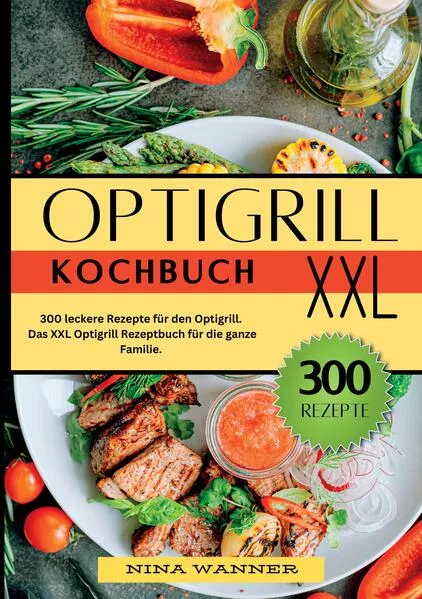 Cover: Optigrill Kochbuch- 300 leckere Rezepte für den Optigrill