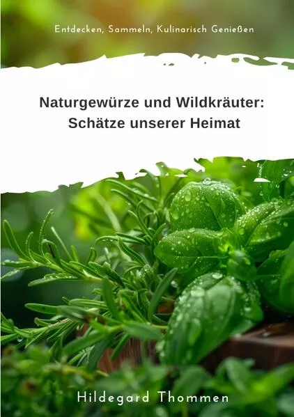 Cover: Naturgewürze und Wildkräuter: Schätze unserer Heimat