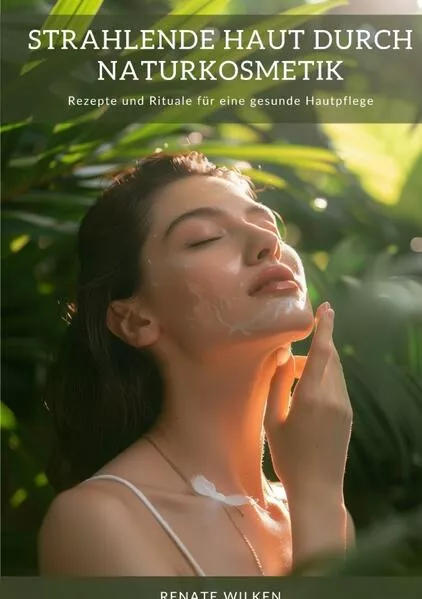 Cover: Strahlende Haut durch Naturkosmetik