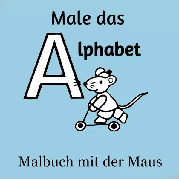 Male das Alphabet - Malbuch mit der Maus - Ausmalbuch für Kinder und Erwachsene</a>