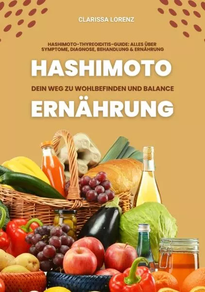 Hashimoto und Ernährung: Dein Weg zu Wohlbefinden und Balance (Hashimoto-Thyreoiditis-Guide: Alles über Symptome, Diagnose, Behandlung und Ernährung)</a>