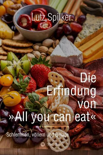 Die Erfindung von All you can eat</a>