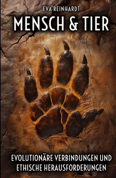 Cover: Mensch und Tier - Evolutionäre Verbindungen und ethische Herausforderungen