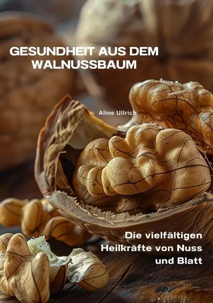Cover: Gesundheit aus dem Walnussbaum