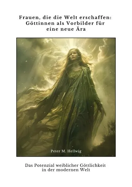 Cover: Frauen, die die Welt erschaffen: Göttinnen als Vorbilder für eine neue Ära