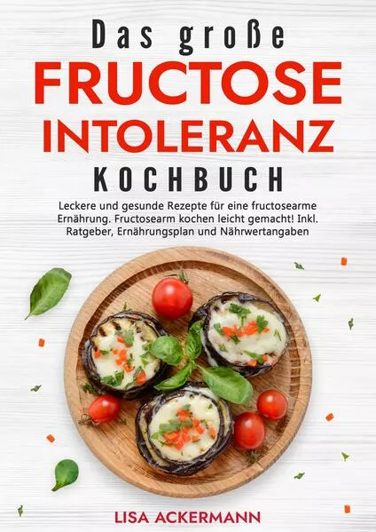 Das große Fructoseintoleranz Kochbuch