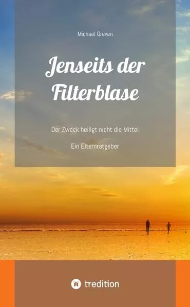 Cover: Jenseits der Filterblase: Ein Erfahrungsbericht und Ratgeber eines Vaters, dessen Kind im Strudel von Sozialen Medien, Pubertät, Depressionen und Corona-Maßnahmen unterging