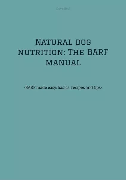 Natural dog nutrition: The BARF manual</a>