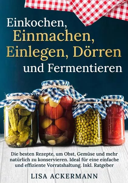 Einkochen, Einmachen, Einlegen, Dörren und Fermentieren</a>