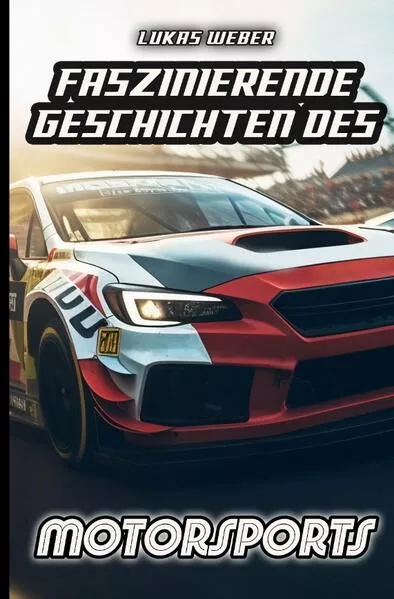 Faszinierende Geschichten des Motorsports
