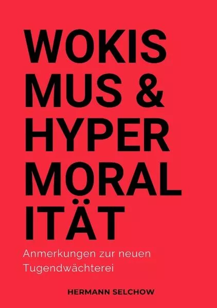 Wokismus und Hypermoralität</a>