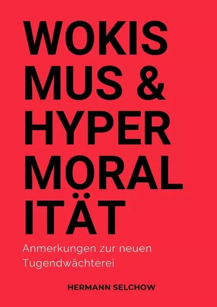 Wokismus und Hypermoralität</a>