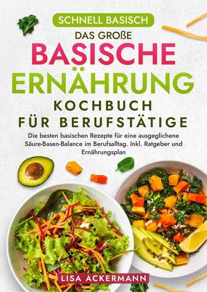 Schnell Basisch - Das große Basische Ernährung Kochbuch für Berufstätige</a>