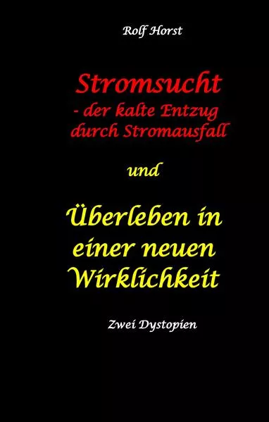 Cover: Stromsucht - der kalte Entzug durch Stromausfall und Überleben in einer neuen Wirklichkeit: Weltweite Flutkatastrophe, Klimawandel, Meteoriteneinschlag, Permakultur, Autismus, versunkene Städte