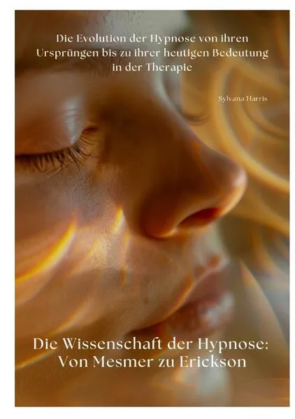 Die Wissenschaft der Hypnose: Von Mesmer zu Erickson