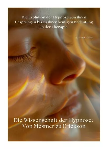 Die Wissenschaft der Hypnose: Von Mesmer zu Erickson
