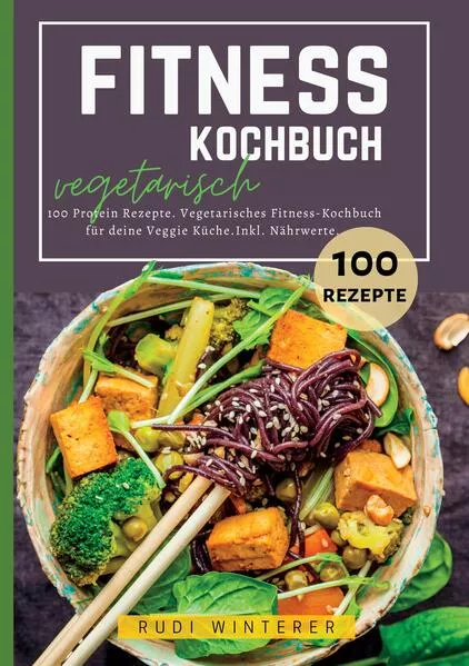 Cover: Fitness Kochbuch vegetarisch- 100 Protein Rezepte
