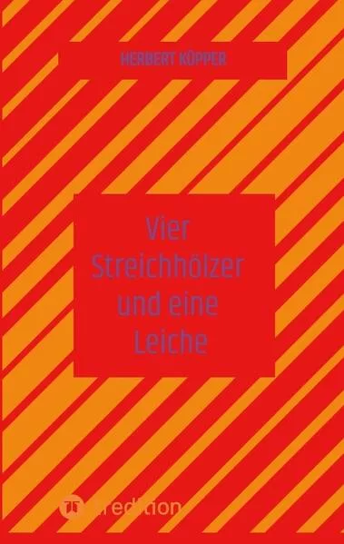 Cover: Vier Streichhölzer und eine Leiche