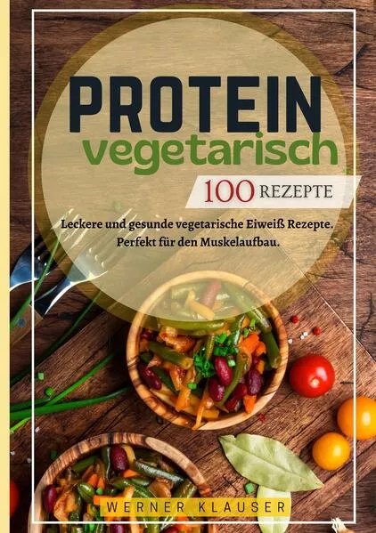 Cover: Protein Vegetarisch- 100 Rezepte