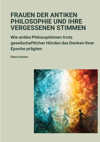 Cover: Frauen der antiken Philosophie und ihre vergessenen Stimmen