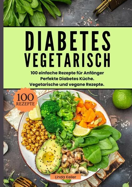 Cover: Diabetes Vegetarisch- 100 einfache Rezepte für Anfänger