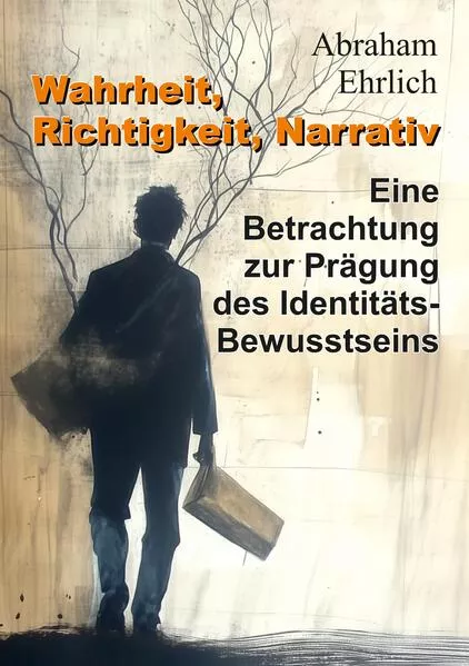 Cover: Wahrheit, Richtigkeit, Narrativ