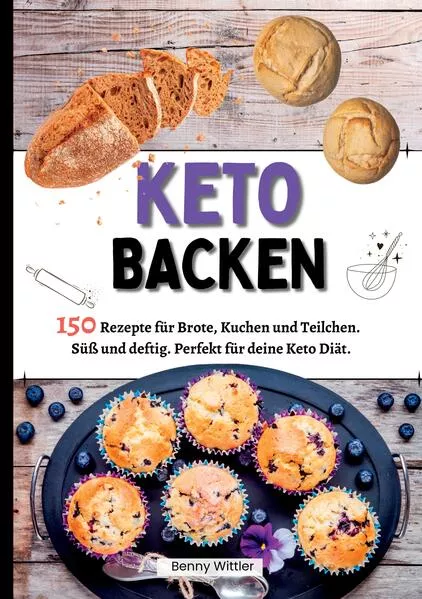 Cover: Ketogen Backen- 150 Rezepte für Brote, Kuchen und Teilchen.