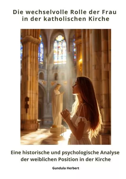 Cover: Die wechselvolle Rolle der Frau in der katholischen Kirche