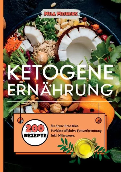 Cover: Ketogene Ernährung- 200 Rezepte für deine Keto Diät.