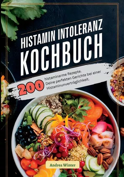 Cover: Histaminintoleranz Kochbuch- 200 histaminarme Rezepte