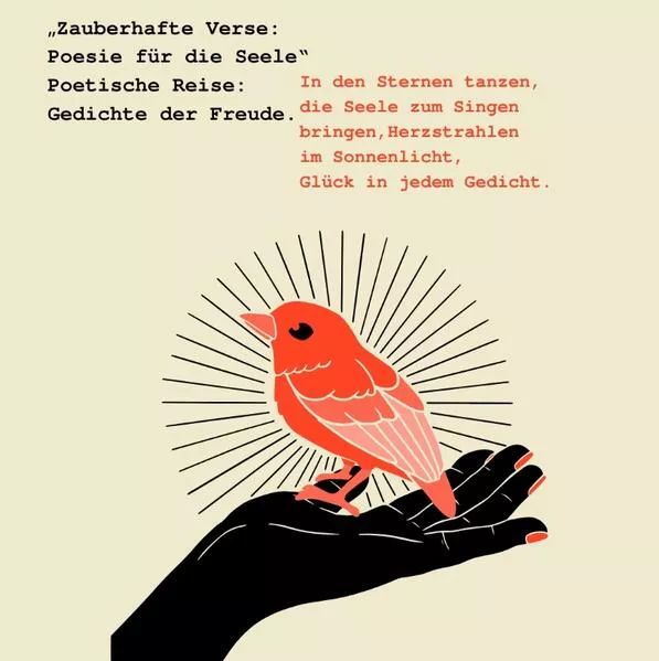 „Zauberhafte Verse: Poesie für die Seele“ Poetische Reise: Gedichte der Freude.