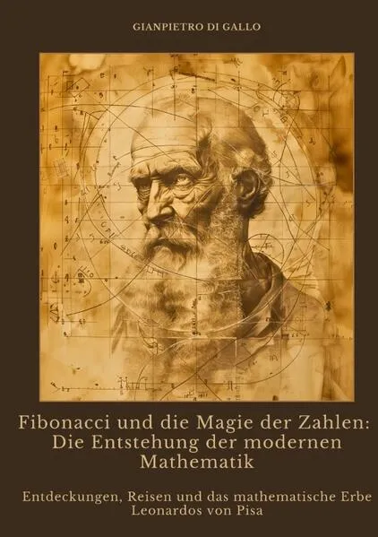 Cover: Fibonacci und die Magie der Zahlen: Die Entstehung der modernen Mathematik