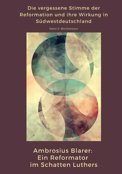 Cover: Ambrosius Blarer: Ein Reformator im Schatten Luthers