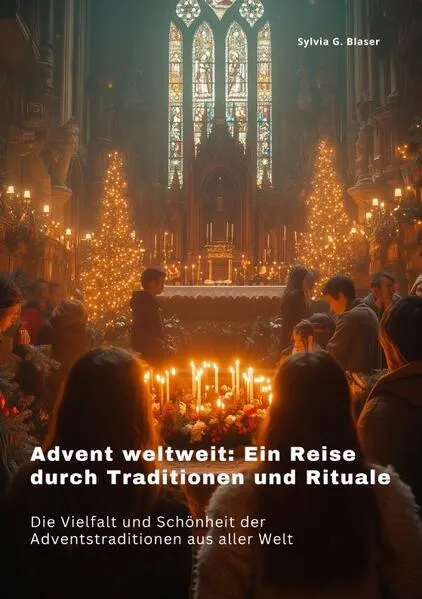 Cover: Advent weltweit: Ein Reise durch Traditionen und Rituale